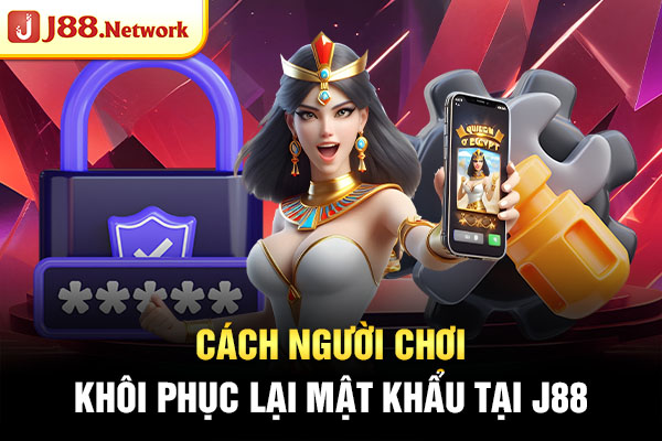 Cách người chơi khôi phục lại mật khẩu tại J88 Cách người chơi khôi phục lại mật khẩu tại J88