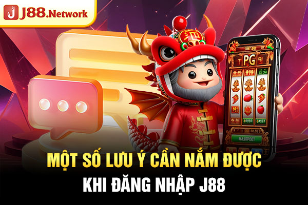 Một số lưu ý cần nắm được khi đăng nhập J88 Một số lưu ý cần nắm được khi đăng nhập J88